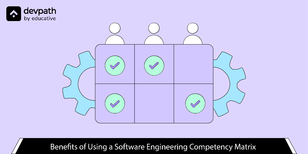 Benefits of using an engineering competency matrix