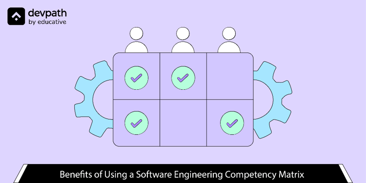 Benefits of using an engineering competency matrix